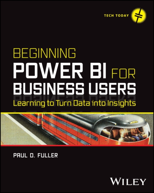 Beginning Power BI for Business Users : Learning to Turn Data into Insights, Paperback / softback Book