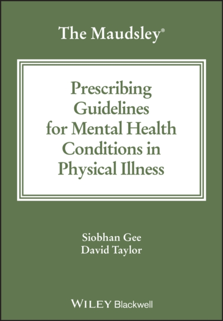 The Maudsley Prescribing Guidelines for Mental Health Conditions in Physical Illness, Paperback / softback Book