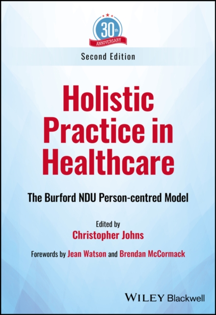 Holistic Practice in Healthcare : The Burford NDU Person-centred Model, Paperback / softback Book