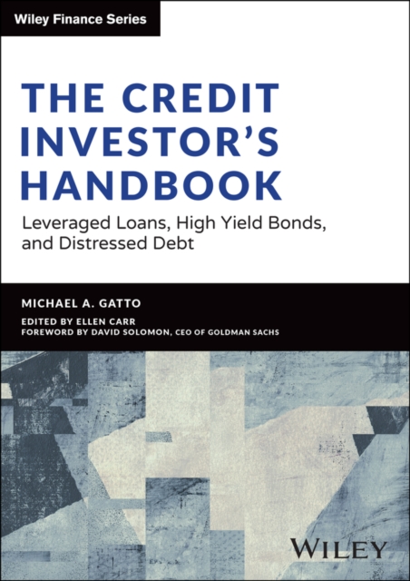 The Credit Investor's Handbook : Leveraged Loans, High Yield Bonds, and Distressed Debt, PDF eBook