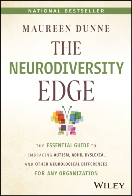 The Neurodiversity Edge : The Essential Guide to Embracing Autism, ADHD, Dyslexia, and Other Neurological Differences for Any Organization, Hardback Book