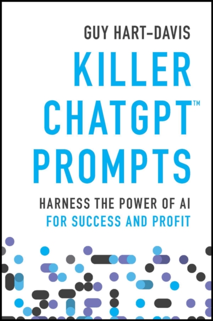 Killer ChatGPT Prompts : Harness the Power of AI for Success and Profit, EPUB eBook
