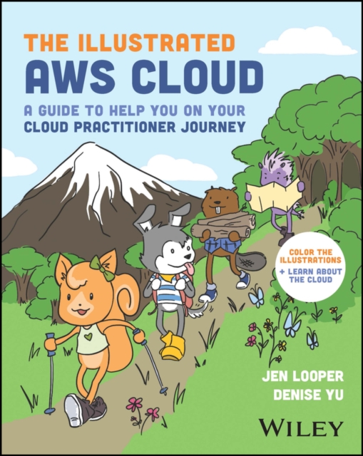 The Illustrated AWS Cloud : A Guide to Help You on Your Cloud Practitioner Journey, EPUB eBook