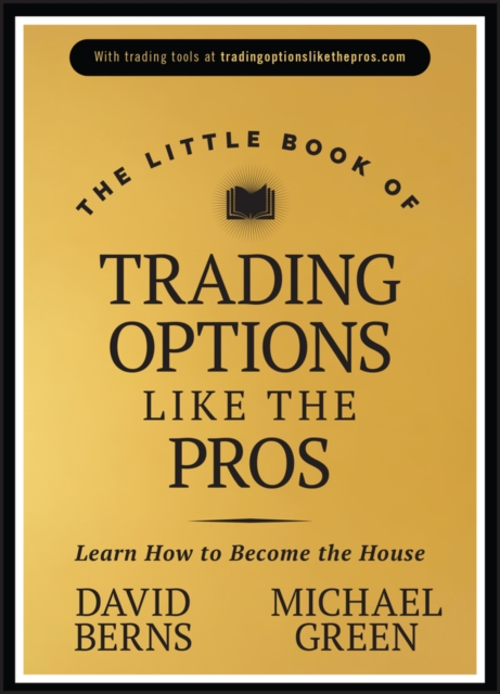 The Little Book of Trading Options Like the Pros : Learn How to Become the House, Hardback Book