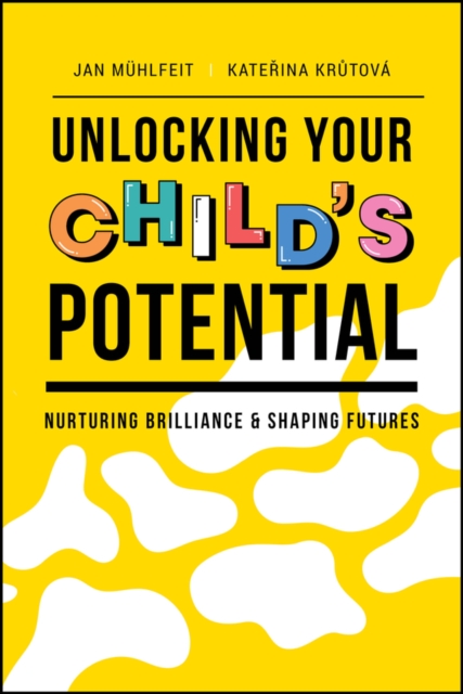 Unlocking Your Child's Potential : Nurturing Brilliance & Shaping Futures, EPUB eBook