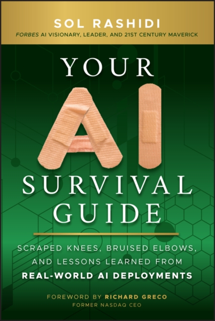 Your AI Survival Guide : Scraped Knees, Bruised Elbows, and Lessons Learned from Real-World AI Deployments, Hardback Book