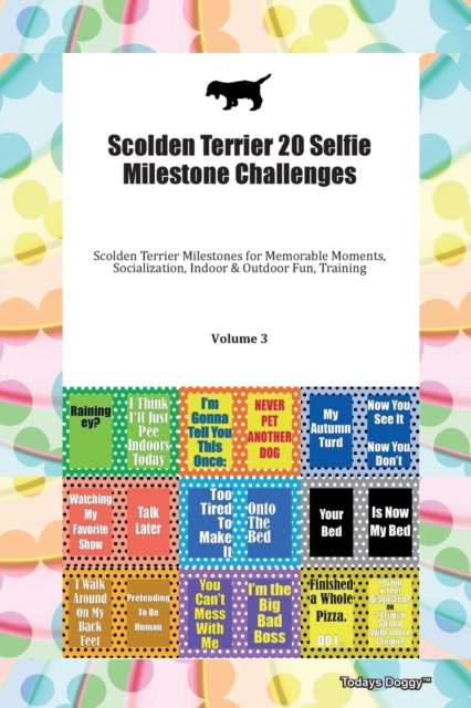 Scolden Terrier 20 Selfie Milestone Challenges Scolden Terrier Milestones for Memorable Moments, Socialization, Indoor & Outdoor Fun, Training Volume 3, Paperback Book