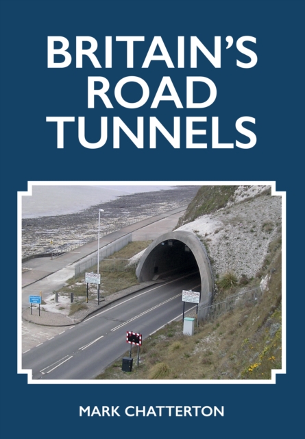 Britain's Road Tunnels, Paperback / softback Book