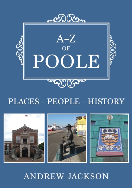 A-Z of Poole : Places-People-History, EPUB eBook