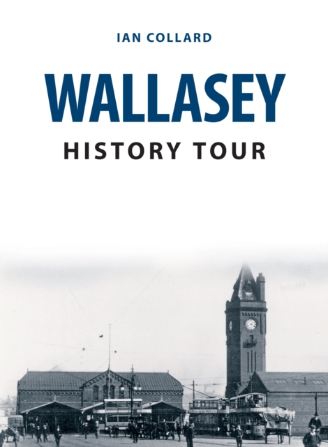 Wallasey History Tour, Paperback / softback Book