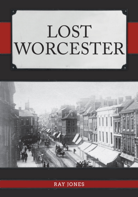 Lost Worcester, Paperback / softback Book