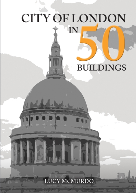 City of London in 50 Buildings, Paperback / softback Book