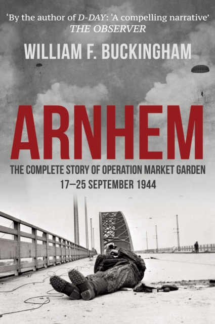 Arnhem : The Complete Story of Operation Market Garden 17-25 September 1944, Paperback / softback Book