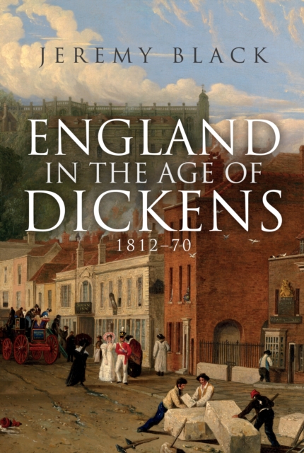 England in the Age of Dickens : 1812-70, Hardback Book