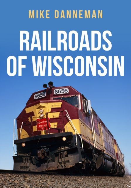 Railroads of Wisconsin, Paperback / softback Book