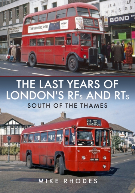 The Last Years of London's RFs and RTs: South of the Thames, Paperback / softback Book