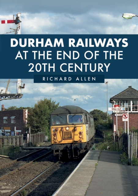 Durham Railways at the End of the 20th Century, Paperback / softback Book