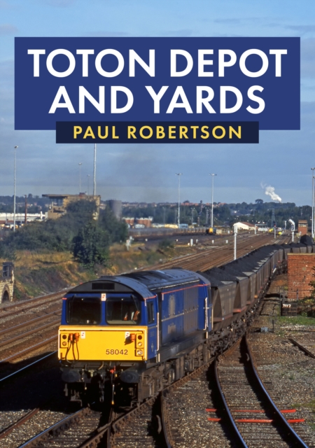 Toton Depot and Yards, Paperback / softback Book