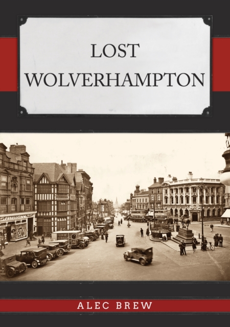 Lost Wolverhampton, Paperback / softback Book