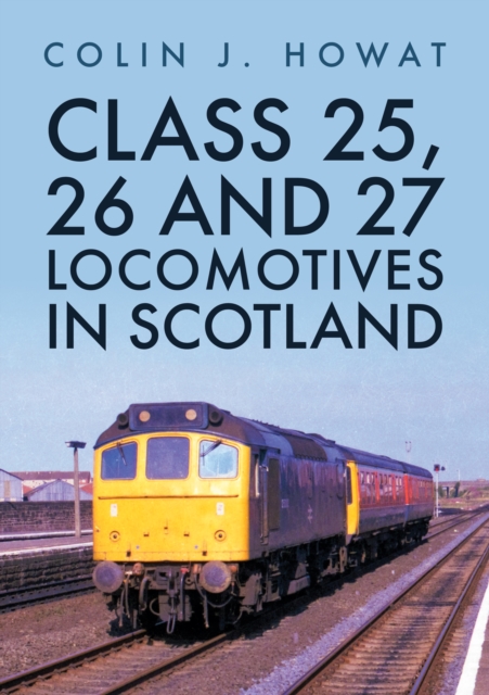 Class 25, 26 and 27 Locomotives in Scotland, Paperback / softback Book