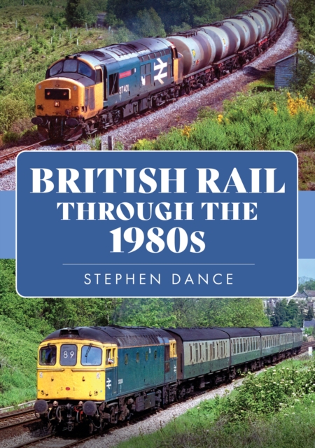 British Rail Through the 1980s, Paperback / softback Book