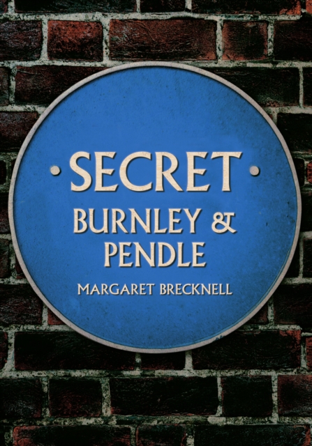 Secret Burnley & Pendle, Paperback / softback Book