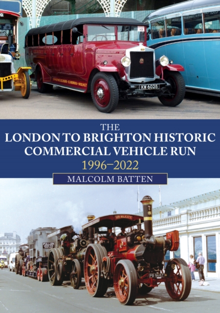 The London to Brighton Historic Commercial Vehicle Run: 1996-2022, Paperback / softback Book