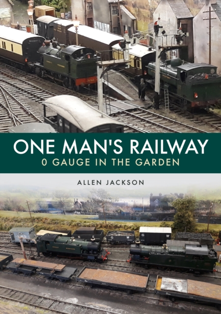 One Man's Railway: 0 Gauge in the Garden, EPUB eBook