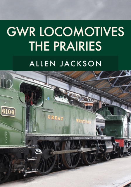 GWR Locomotives: The Prairies, Paperback / softback Book