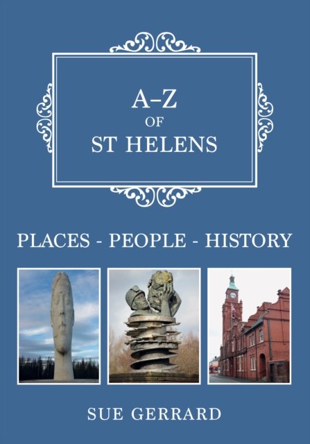 A-Z of St Helens : Places-People-History, Paperback / softback Book