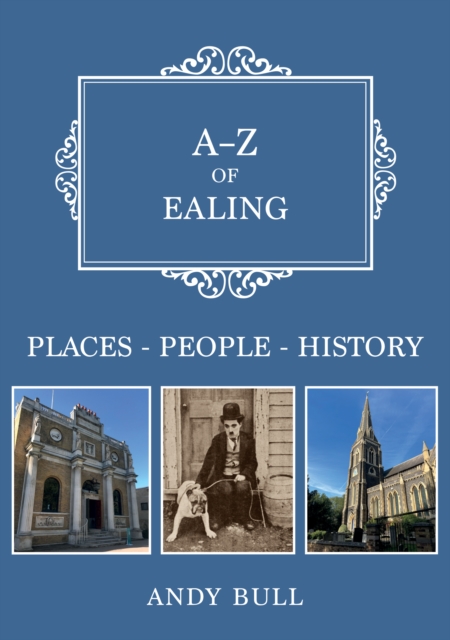 A-Z of Ealing : Places-People-History, EPUB eBook