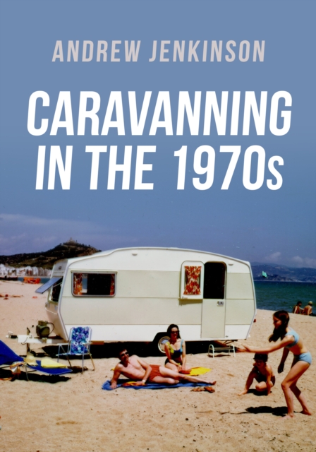 Caravanning in the 1970s, Paperback / softback Book