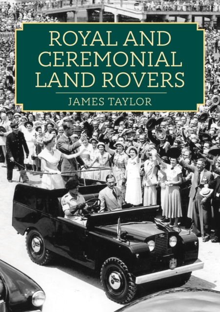 Royal and Ceremonial Land Rovers, EPUB eBook
