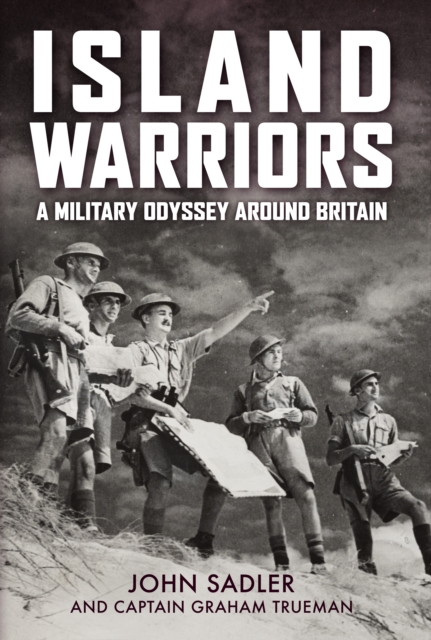 Island Warriors : A Military Odyssey around Britain, Hardback Book