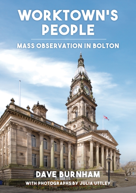 Worktown's People : Mass Observation in Bolton, Paperback / softback Book