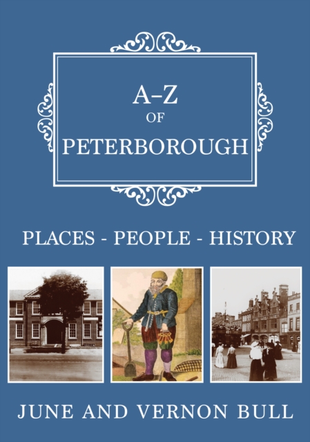 A-Z of Peterborough : Places-People-History, EPUB eBook