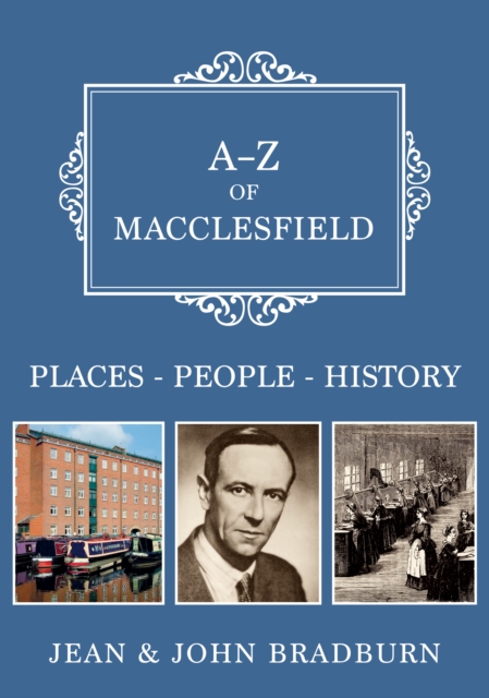 A-Z of Macclesfield : Places-People-History, Paperback / softback Book