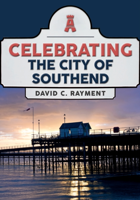 Celebrating the City of Southend, Paperback / softback Book