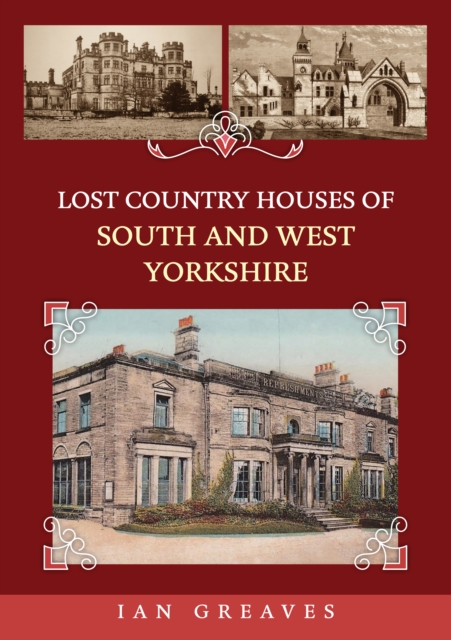 Lost Country Houses of South and West Yorkshire, Paperback / softback Book