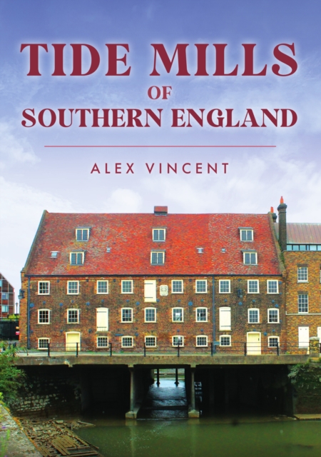 Tide Mills of Southern England, Paperback / softback Book