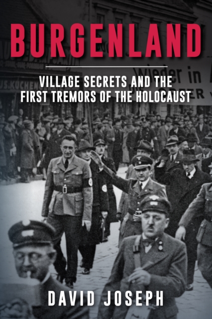 Burgenland : Village Secrets and the First Tremors of the Holocaust, Hardback Book