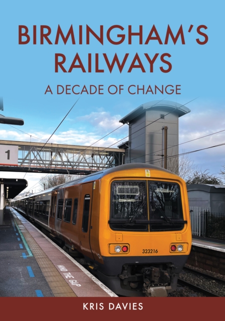Birmingham's Railways : A Decade of Change, EPUB eBook