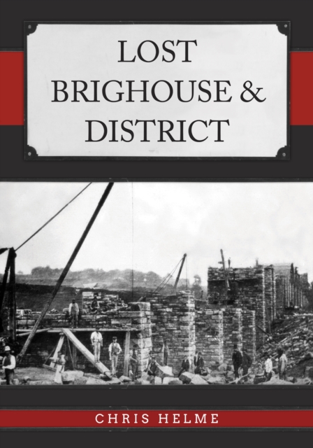 Lost Brighouse & District, Paperback / softback Book