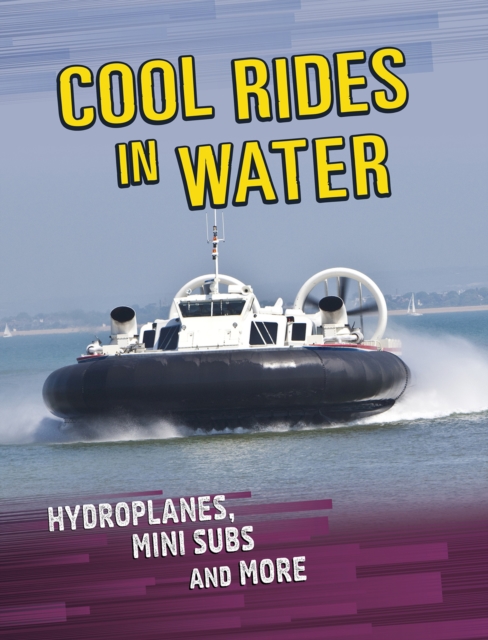 Cool Rides in Water : Hydroplanes, Mini Subs and More, Paperback / softback Book