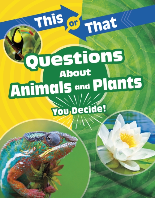 This or That Questions About Animals and Plants : You Decide!, Hardback Book