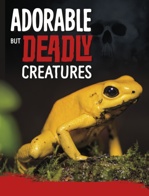 Adorable But Deadly Creatures, Paperback / softback Book