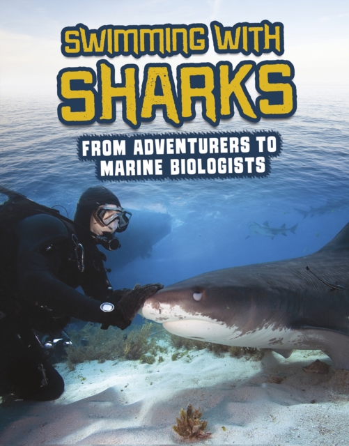 Swimming with Sharks : From Adventurers to Marine Biologists, Hardback Book