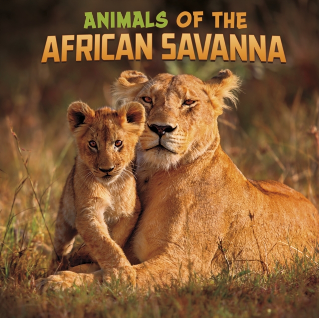 Animals of the African Savanna, Hardback Book