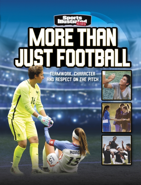 More Than Just Football : Teamwork, Character and Respect on the Pitch, Paperback / softback Book