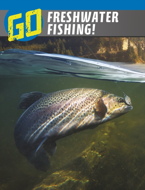 Go Freshwater Fishing!, Paperback / softback Book